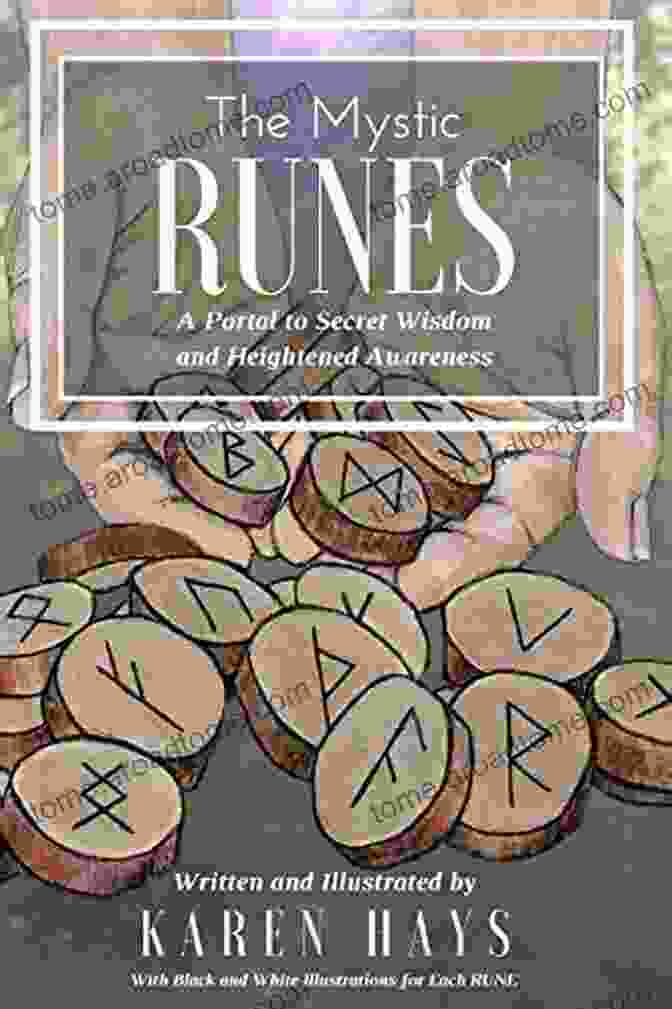 Ancient Wisdom The Mystic RUNES: A Portal To Secret Wisdom And Heightened Awareness