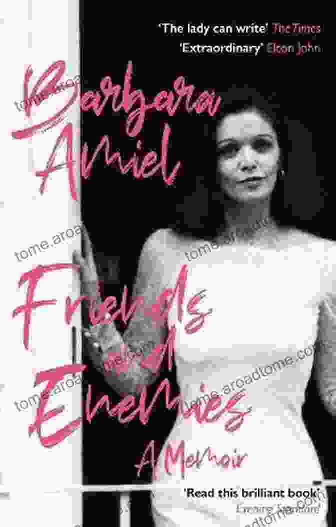 Barbara Amiel's Captivating Memoir, Friends And Enemies, Unveils The Complexities Of Power, Loyalty, And The Human Condition. Friends And Enemies Barbara Amiel