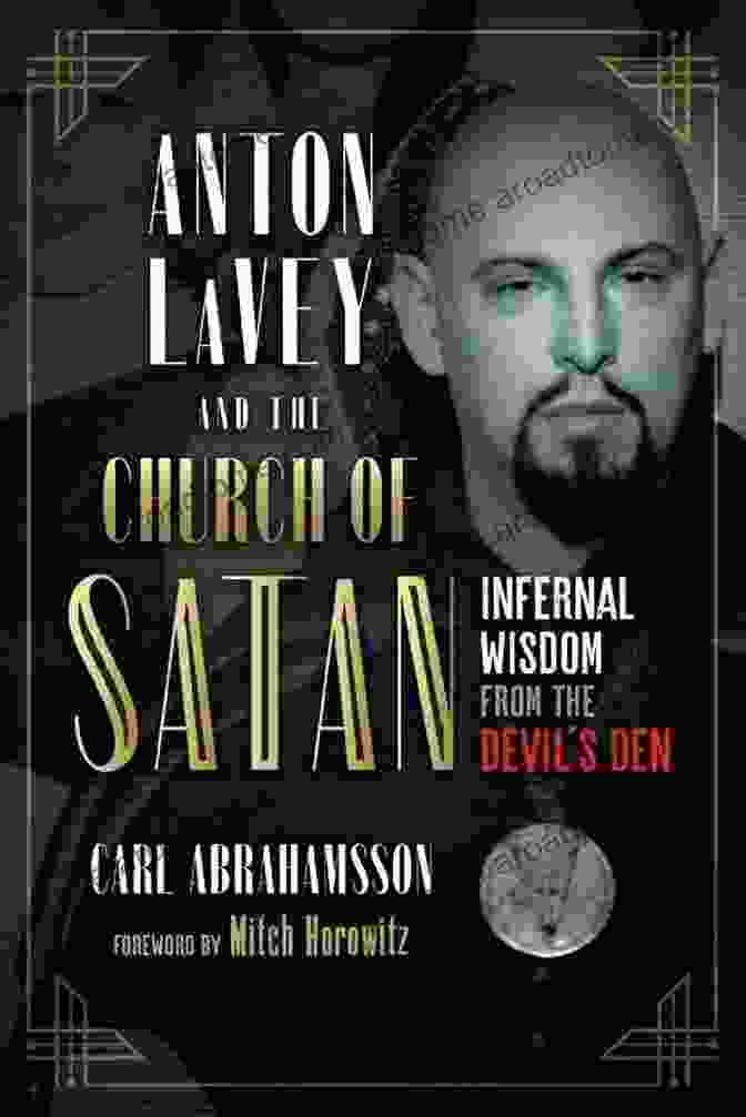 Book Cover Of Infernal Wisdom From The Devil Den, Featuring An Intimidating Image Of The Devil And His Minions. Anton LaVey And The Church Of Satan: Infernal Wisdom From The Devil S Den