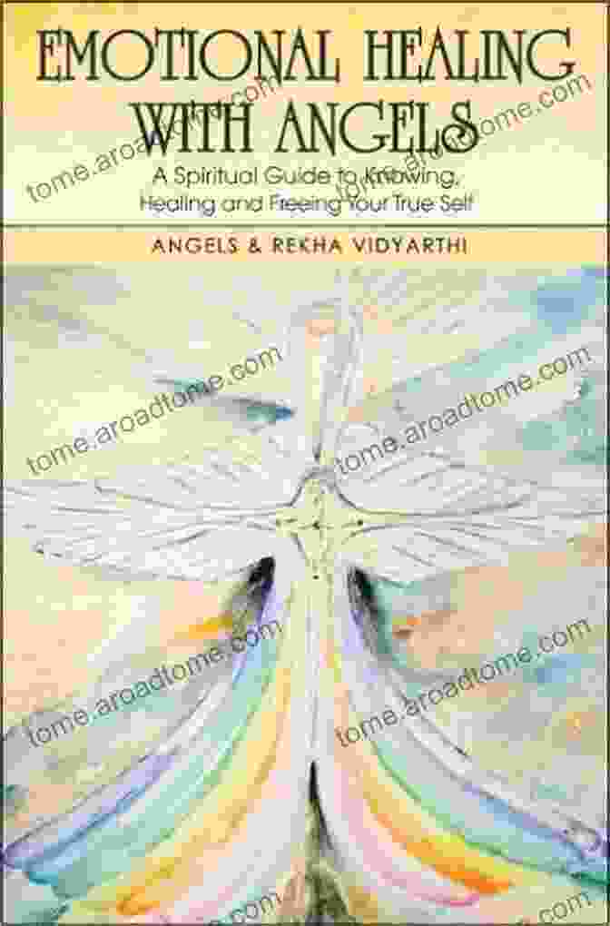 Book Cover: Spiritual Guide To Knowing, Healing And Freeing Your True Self Emotional Healing With Angels: A Spiritual Guide To Knowing Healing And Freeing Your True Self