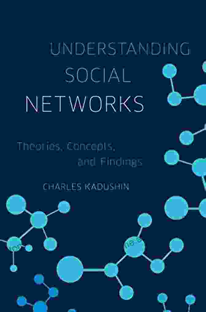 Cover Image Of The Book 'Understanding Social Networks Theories Concepts And Findings' Understanding Social Networks: Theories Concepts And Findings