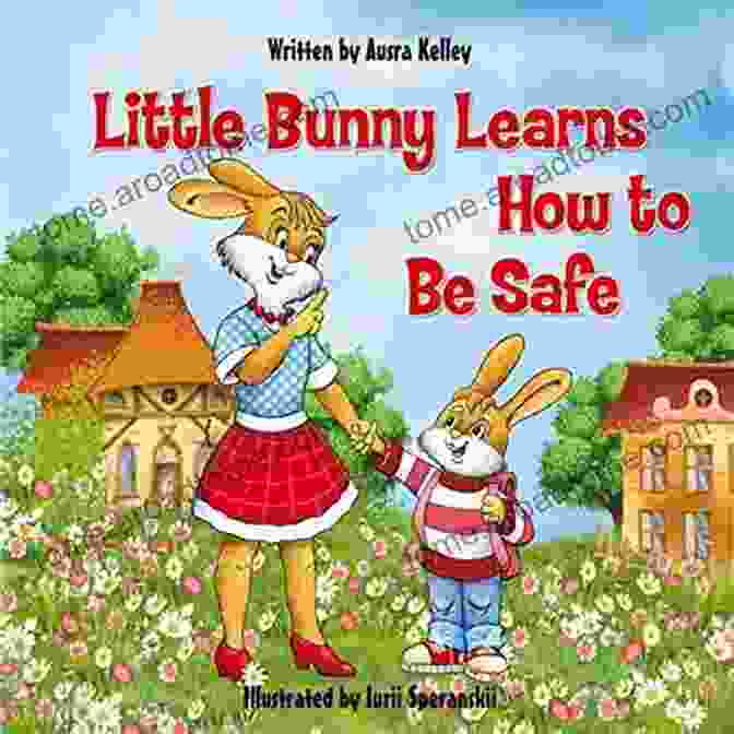 Cover Of The Book 'Little Bunny Learns How To Be Safe' Featuring A Cute Bunny Character. Little Bunny Learns How To Be Safe