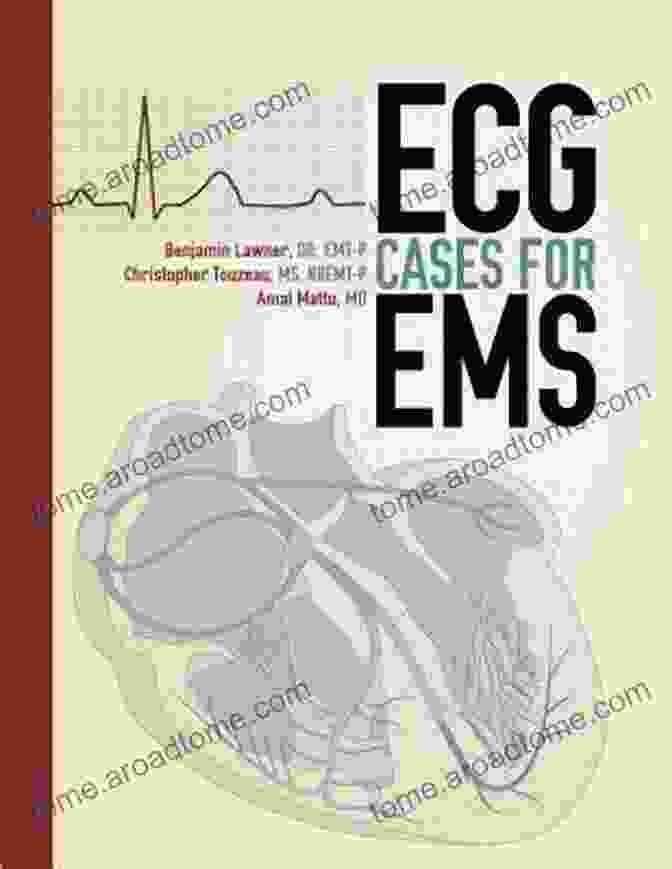 ECG Cases For EMS By Benjamin Lawner ECG Cases For EMS Benjamin Lawner