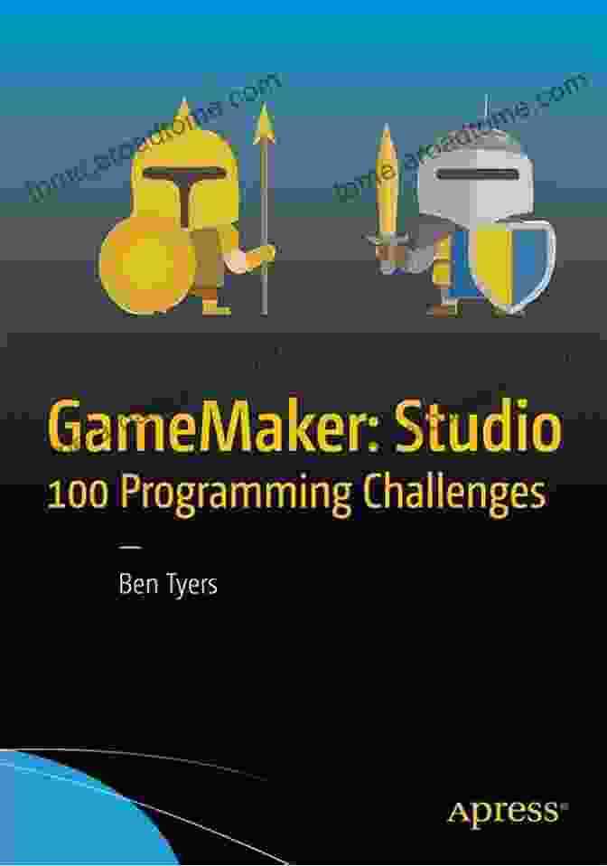 GameMaker Studio 100 Programming Challenges Book Cover GameMaker: Studio 100 Programming Challenges Ben Tyers