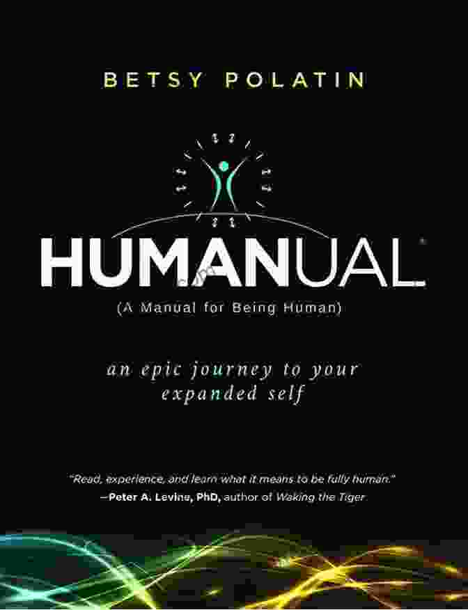 Humanual Manual For Being Human Book Cover Featuring A Vibrant Human Silhouette Against A Cosmic Backdrop, Symbolizing The Interconnectedness Of Our Humanity And The Vastness Of Our Existence. Humanual: A Manual For Being Human