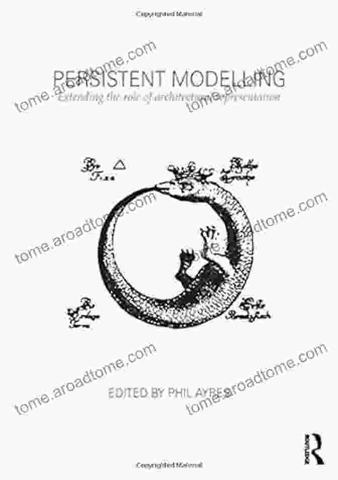 Persistent Modelling: Extending the Role of Architectural Representation