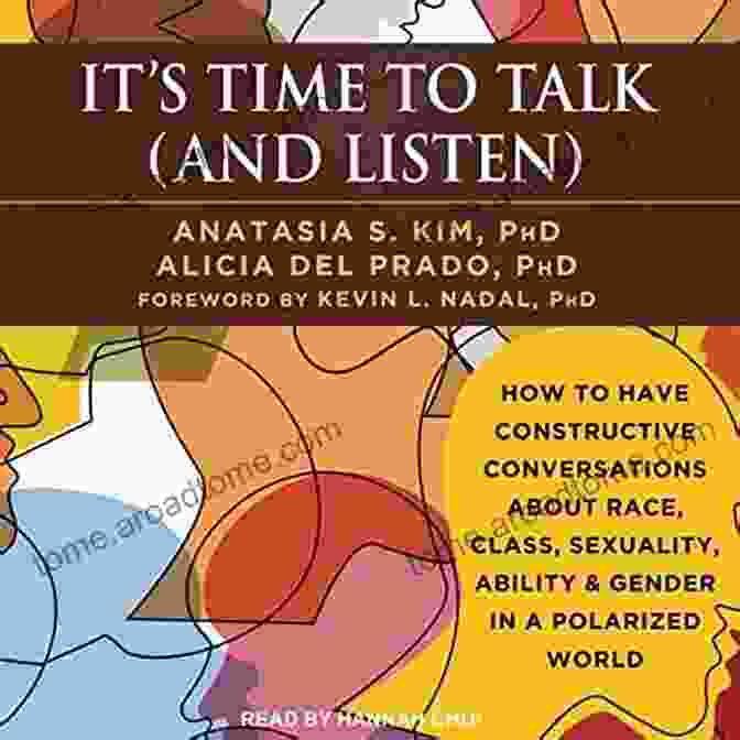 Person Listening Attentively It S Time To Talk (and Listen): How To Have Constructive Conversations About Race Class Sexuality Ability Gender In A Polarized World (A Handbook Sexuality Ability Gender And More)