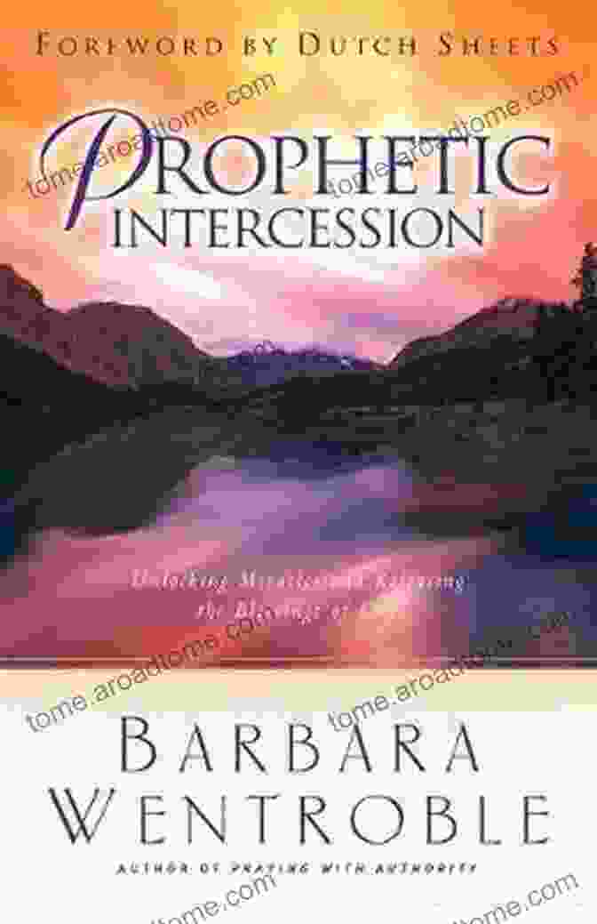 Prophetic Intercession By Barbara Wentroble Prophetic Intercession Barbara Wentroble