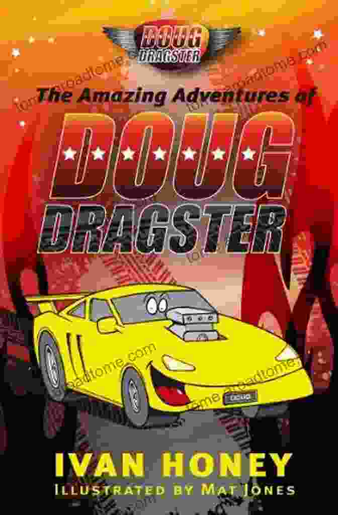 The Amazing Adventures Of Doug Dragster Book Cover The Amazing Adventures Of Doug Dragster