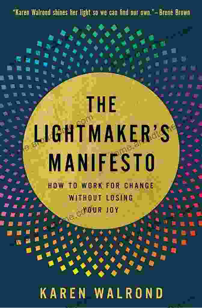 The Lightmaker Manifesto Book Cover The Lightmaker S Manifesto: How To Work For Change Without Losing Your Joy