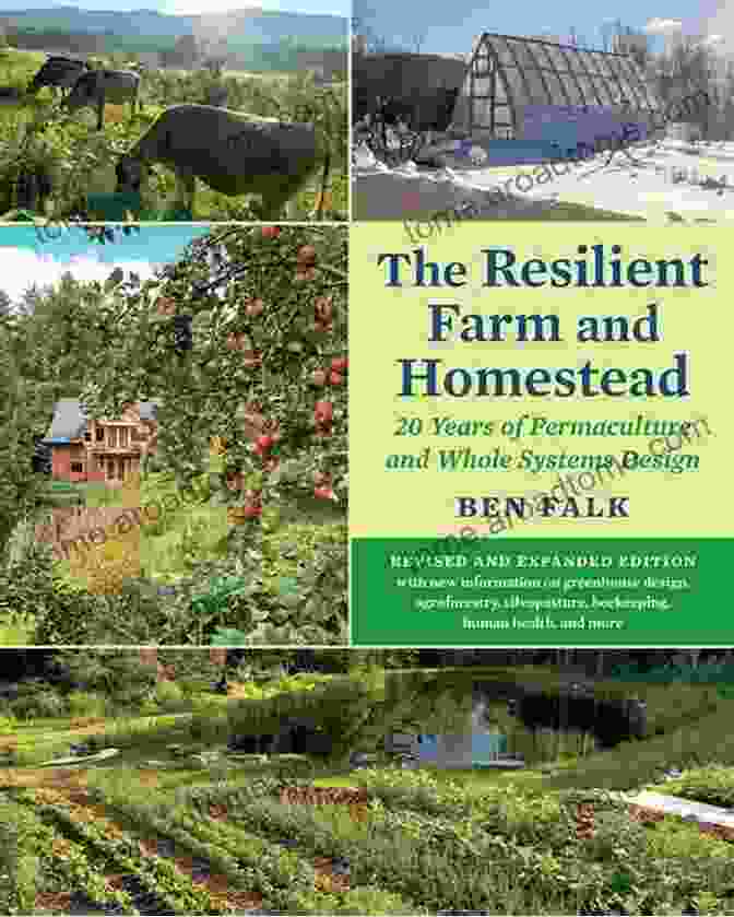 The Resilient Farm And Homestead The Resilient Farm And Homestead: An Innovative Permaculture And Whole Systems Design Approach