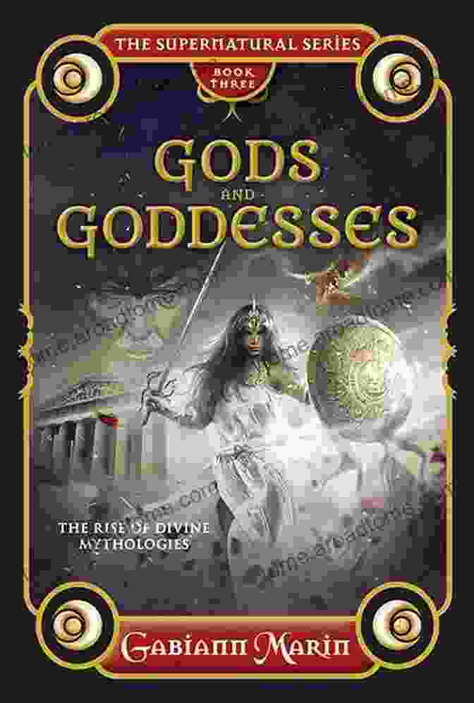 The Rise Of Divine Mythologies Book Cover Gods And Goddesses: The Rise Of Divine Mythologies (The Supernatural Series)