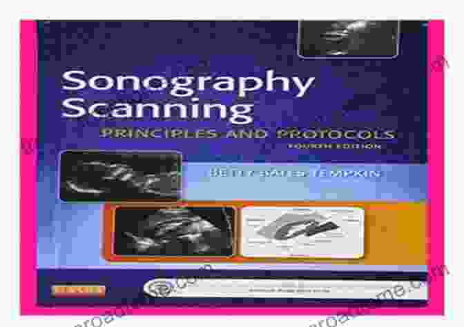 Ultrasound Scanning Protocols Sonography Scanning E Book: Principles And Protocols (Ultrasound Scanning)