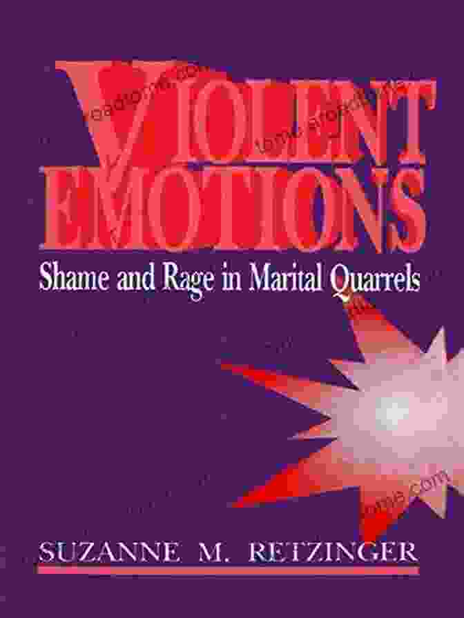 Violent Emotions: Shame and Rage in Marital Quarrels