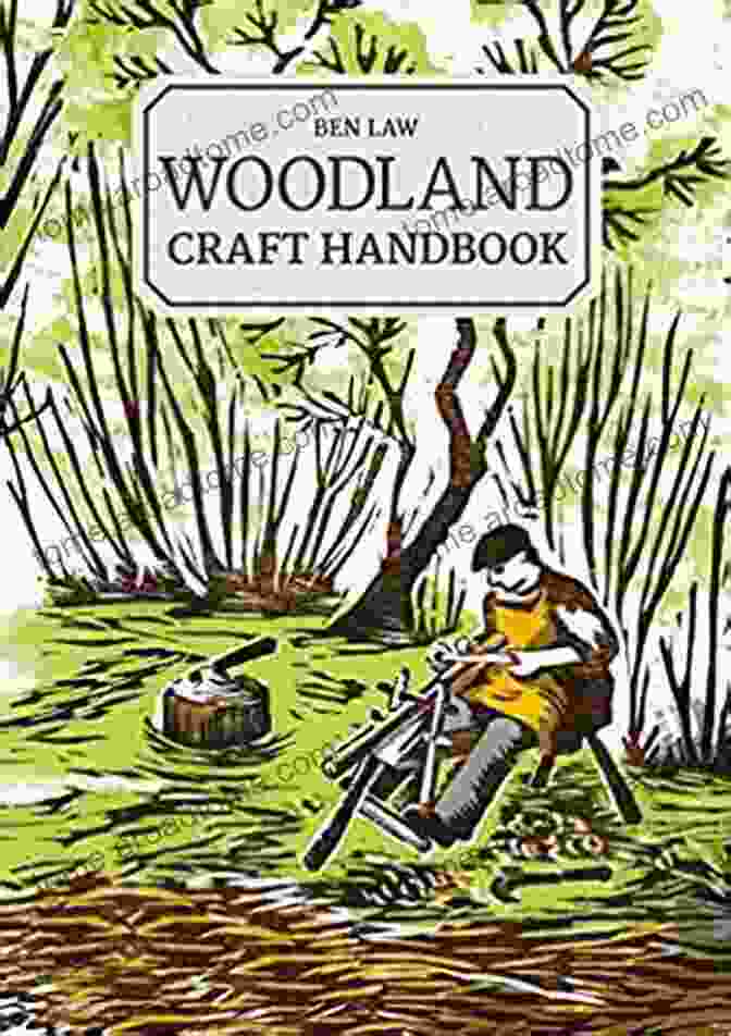 Woodland Craft Handbook By Ben Law Cover Image Woodland Craft Handbook Ben Law