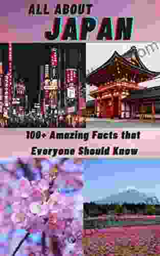 ALL ABOUT JAPAN: 100+ Amazing Facts That Everyone Should Know (Kid S 24)