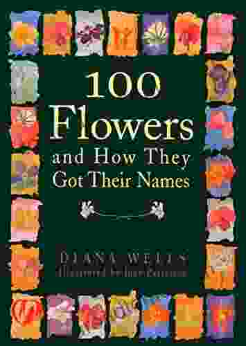 100 Flowers And How They Got Their Names