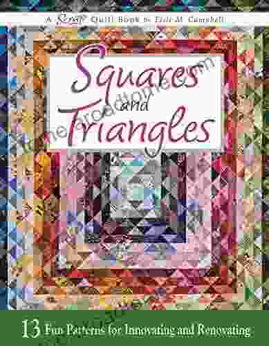 Squares And Triangles: 13 Fun Patterns For Innovating And Renovating (Scrap Quilt Book 2)