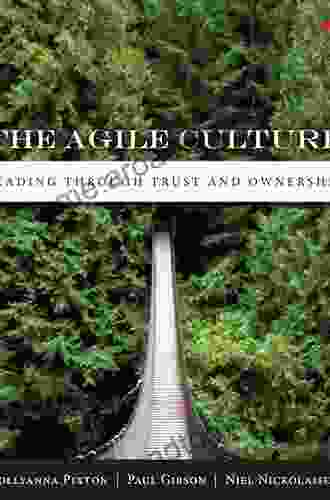 Agile Culture The: Leading Through Trust And Ownership