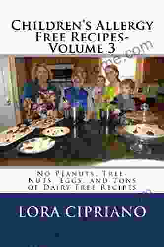 Children S Allergy Free Recipes Volume 3:: No Peanuts Tree Nuts Eggs And Tons Of Dairy Free Recipes (Peanut Tree Nut Egg Free)