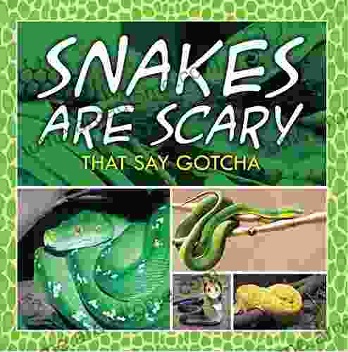 Snakes Are Scary That Say Gotcha: Animal Encyclopedia for Kids (Children s Reptile Amphibian Books)