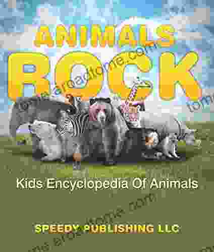 Animals Rock Kids Encyclopedia Of Animals: Children S Zoology Edition