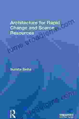 Architecture for Rapid Change and Scarce Resources