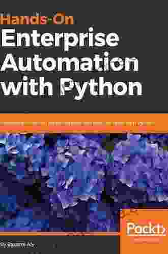 Hands On Enterprise Automation with Python: Automate common administrative and security tasks with Python