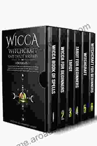 Wicca Witchcraft And Tarot Mastery: 6 In 1: Beginner S Guide To Learn The Secrets Of Witchcraft With Wiccan Spells Moon Rituals And Tools Like Cards Herbal Candle And Crystal Magic