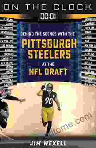 On the Clock: Pittsburgh Steelers: Behind the Scenes with the Pittsburgh Steelers at the NFL Draft