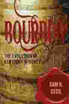 Bourbon: The Evolution Of Kentucky Whiskey