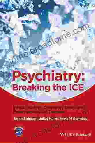 Psychiatry: Breaking the ICE Introductions Common Tasks Emergencies for Trainees