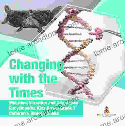 Changing With The Times Mutation Variation And Adaptation Encyclopedia Kids Grade 7 Children S Biology