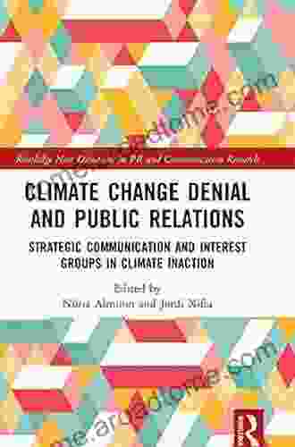 Climate Change Denial and Public Relations: Strategic communication and interest groups in climate inaction (Routledge New Directions in PR Communication Research)