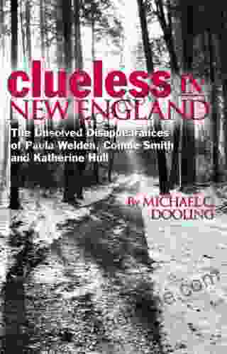 Clueless In New England: The Unsolved Disappearances Of Paula Welden Connie Smith And Katherine Hull