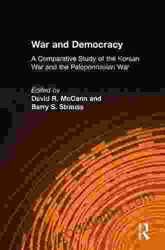 War And Democracy: A Comparative Study Of The Korean War And The Peloponnesian War (East Gate Book)