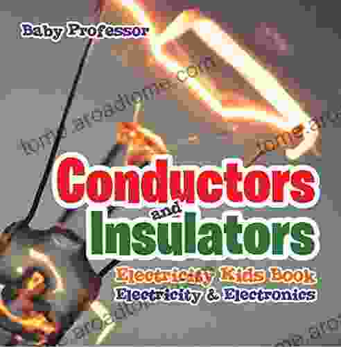 Conductors and Insulators Electricity Kids Electricity Electronics