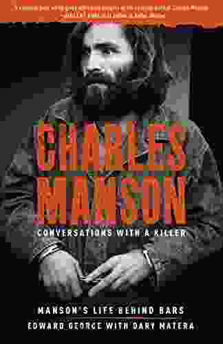 Charles Manson: Conversations With A Killer: Manson S Life Behind Bars