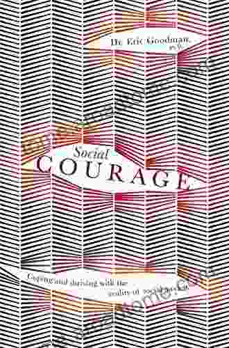 Social Courage: Coping And Thriving With The Reality Of Social Anxiety