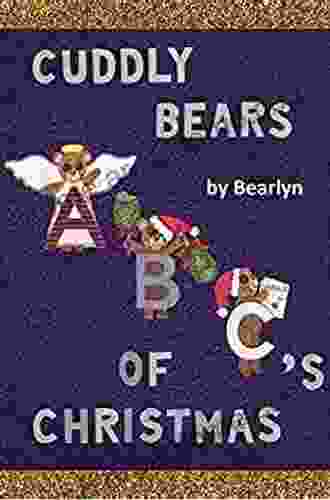 Cuddly Bears ABC S Of Christmas (Brushed By Hand): Beary Fun Learning