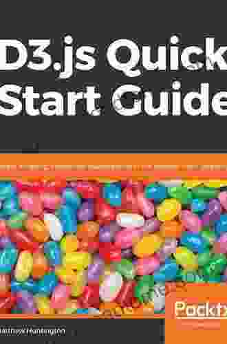 D3 js Quick Start Guide: Create amazing interactive visualizations in the browser with JavaScript