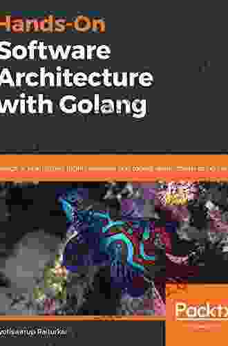 Hands On Software Architecture with Golang: Design and architect highly scalable and robust applications using Go