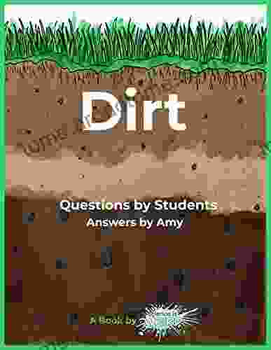 Dirt: Questions By Students Answers By Amy