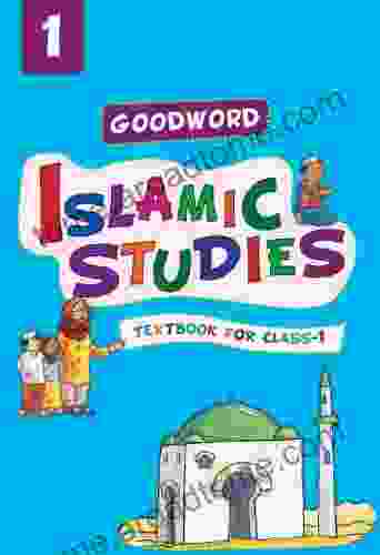 Goodword Islamic Studies: Textbook For Class 1: Islamic Children S On The Quran The Hadith And The Prophet Muhammad