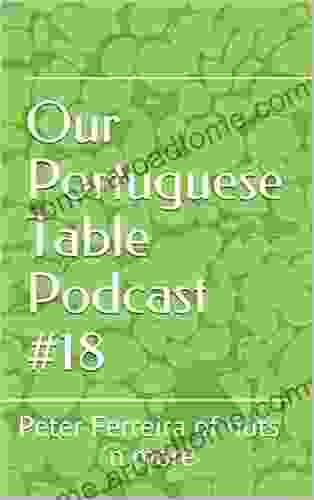 Our Portuguese Table Podcast #18: Peter Ferreira Of Nuts N More (Our Portuguese Table Podcast Transcription)