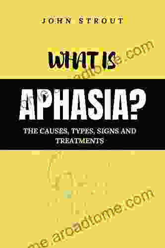 WHAT IS APHASIA?: THE CAUSES TYPES SIGNS AND TREATMENTS