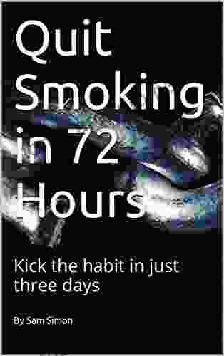 Quit Smoking In 72 Hours: Kick The Habit In Just Three Days