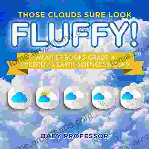 Those Clouds Sure Look Fluffy Weather Grade 4 Children S Earth Sciences