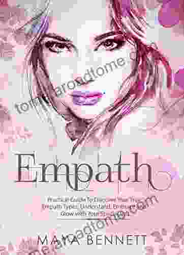 EMPATH: Practical Guide To Discover Your True Empath Types Understand Embrace And Glow With Your Special Gift (Empath 1)