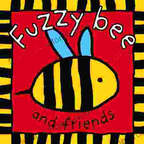 Fuzzy Bee And Friends (Touch And Feel Cloth Books)